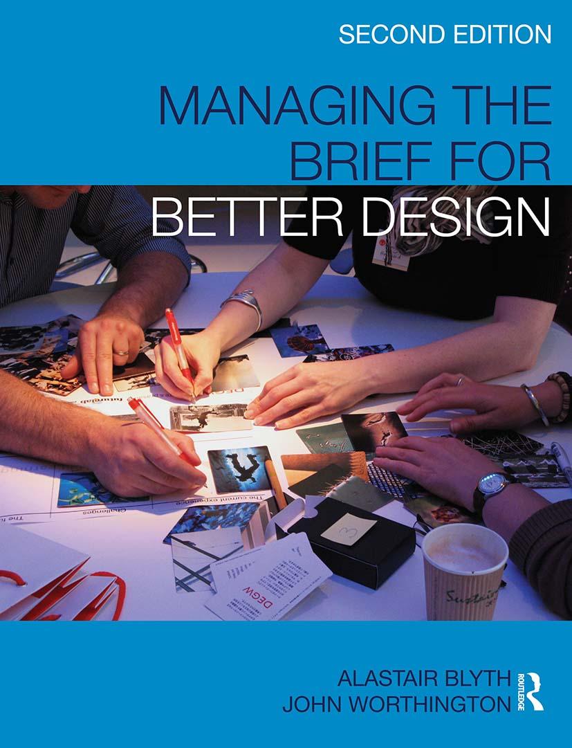 Blyth, A: Managing the Brief for Better Design - Alastair Blyth (Organization for Economics Cooperation and Development, Paris, France)|John Worthington