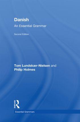 Lundskaer-Nielsen, T: Danish: An Essential Grammar - Tom Lundskaer-Nielsen (University College London, UK)|Philip Holmes (Freelance translator, UK)