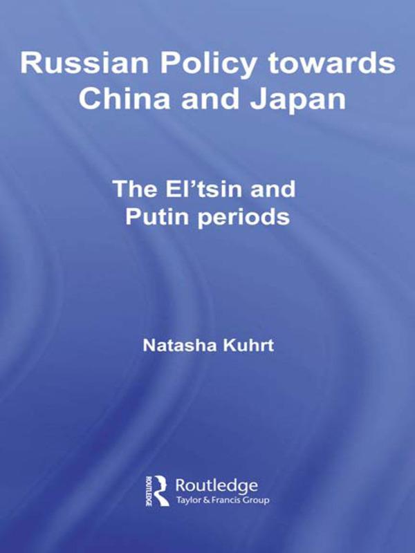 Kuhrt, N: Russian Policy towards China and Japan - Natasha Kuhrt (King's College London, University of London, UK)