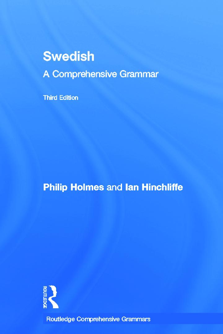 Holmes, P: Swedish: A Comprehensive Grammar - Philip Holmes (Freelance translator, UK)|Ian Hinchliffe