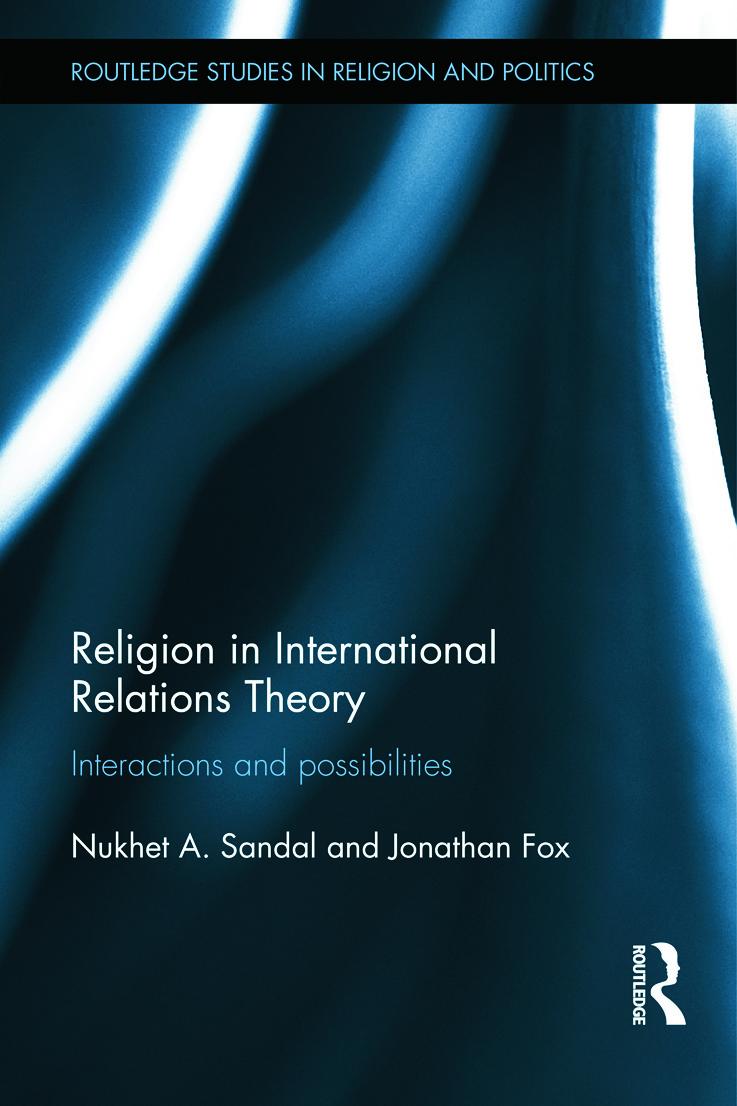 Sandal, N: Religion in International Relations Theory - Nukhet Sandal (Ohio University, USA.)|Jonathan Fox (Bar Ilan University, Ramat Gan, Israel)