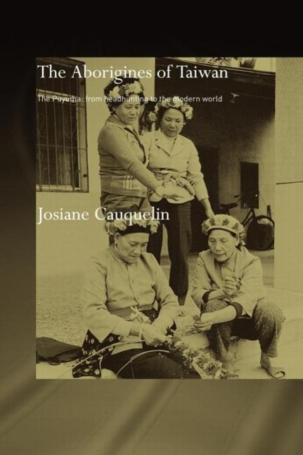 Cauquelin, J: Aborigines of Taiwan - Josiane Cauquelin (CNRS, France)
