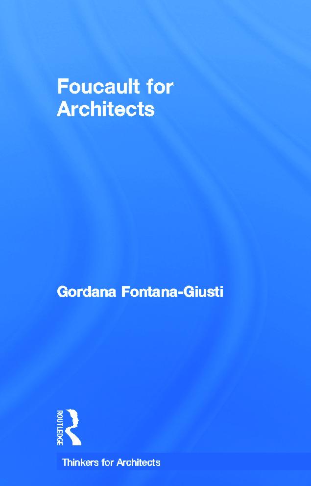 Fontana-Giusti, G: Foucault for Architects - Gordana Fontana-Giusti