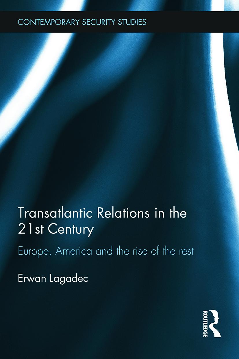 Transatlantic Relations in the 21st Century: Europe, America and the Rise of the Rest - Erwan Lagadec (Johns Hopkins University, Washington DC, USA)