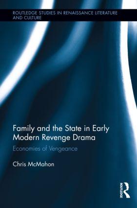 McMahon, C: Family and the State in Early Modern Revenge Dra - Chris McMahon