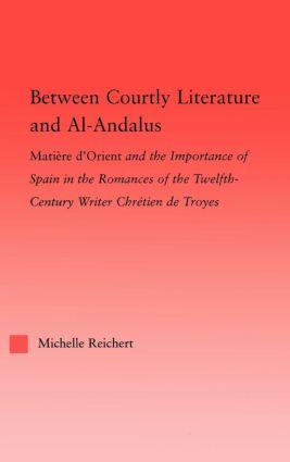 Reichert, M: Between Courtly Literature and Al-Andaluz - Michelle Reichert