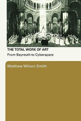 Smith, M: Total Work of Art - Matthew Wilson Smith (Boston University, USA)