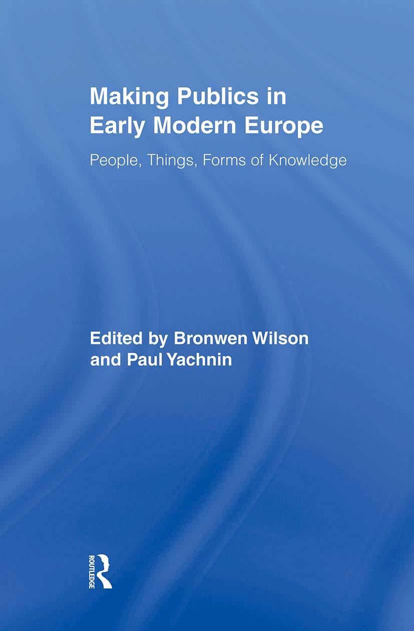 Making Publics in Early Modern Europe - Wilson, Bronwen