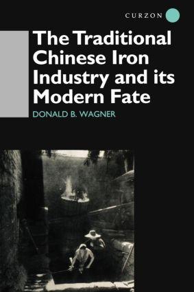 Wagner, D: Traditional Chinese Iron Industry and Its Modern - Donald B. Wagner