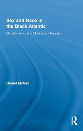 McNeil, D: Sex and Race in the Black Atlantic - Daniel McNeil