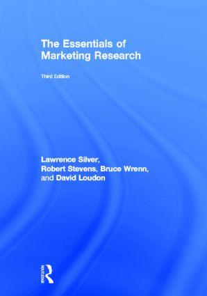 Silver, L: The Essentials of Marketing Research - Lawrence Silver (Southeastern Oklahoma State Univ, Durant, OK, USA)|Robert E. Stevens|Bruce Wrenn|David L. Loudon (Samford University, Birmingham, AL, USA)