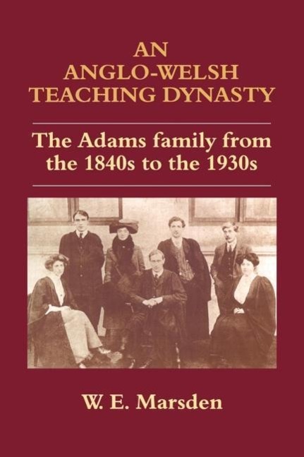 Marsden, W: Anglo-Welsh Teaching Dynasty - William E. Marsden