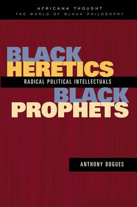 BLACK HERETICS BLACK PROPHETS - Anthony Bogues