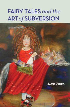 Zipes, J: Fairy Tales and the Art of Subversion - Jack Zipes (University of Minnesota, USA)
