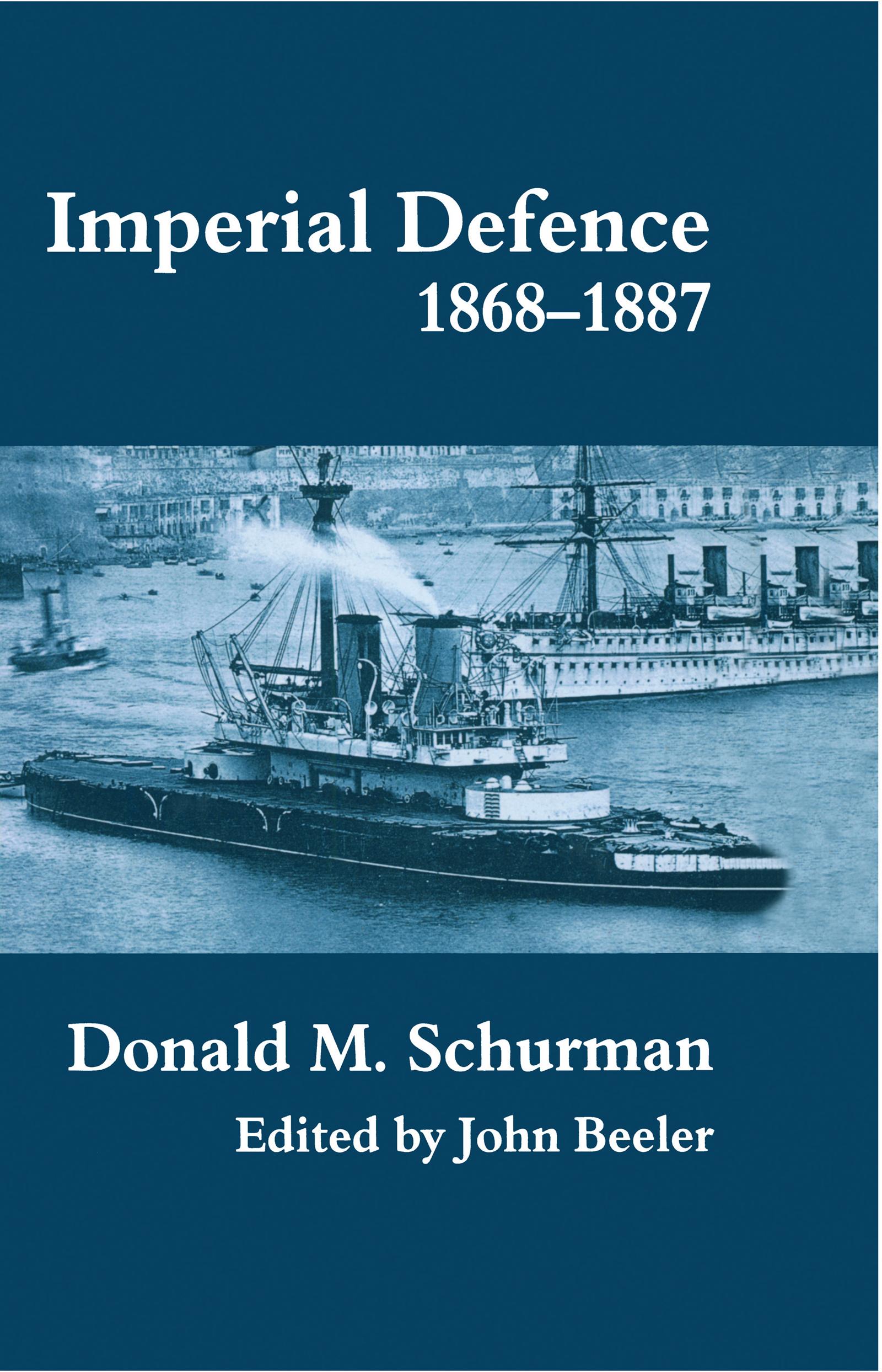 Schurman, D: Imperial Defence, 1868-1887 - Donald MacKenzie Schurman