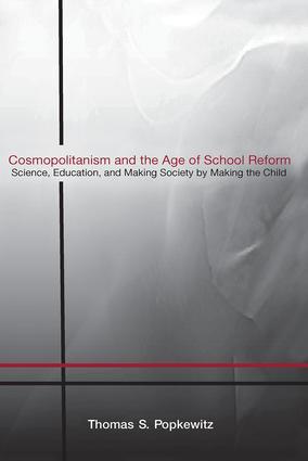 Popkewitz, T: Cosmopolitanism and the Age of School Reform - Thomas S. Popkewitz