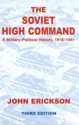 Erickson, J: The Soviet High Command: a Military-political H - Erickson, John