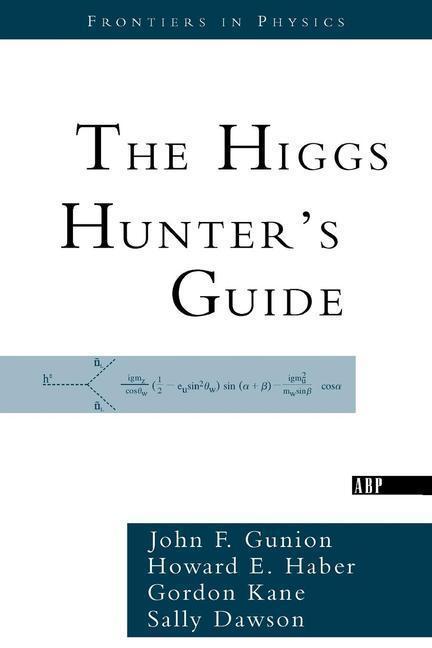 Gunion, J: The Higgs Hunter\\ s Guid - John F. Gunion|Howard Haber|Gordon Kane|Sally Dawson