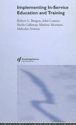 Burgess, R: Implementing In-Service Education And Training - Robert G. Burgess|John Connor|Sheila Galloway|Marlene Morrison|Malcolm Newton