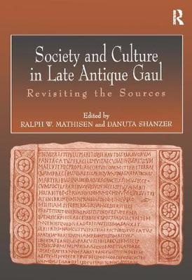 Mathisen, R: Society and Culture in Late Antique Gaul - Ralph Mathisen|Danuta Shanzer