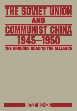 Heinzig, D: The Soviet Union and Communist China 1945-1950: - Dieter Heinzig