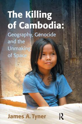 Tyner, J: The Killing of Cambodia: Geography, Genocide and t - James A. Tyner