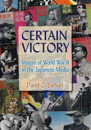 Earhart, D: Certain Victory: Images of World War II in the J - David C. Earhart