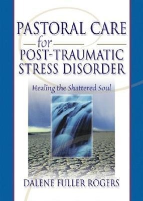 Rogers, D: Pastoral Care for Post-Traumatic Stress Disorder - Dalene C. Fuller Rogers|Harold G Koenig