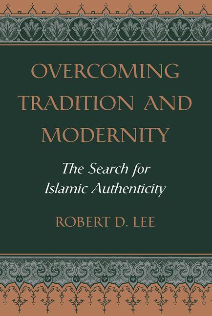 Lee, R: Overcoming Tradition And Modernity - Robert D. Lee