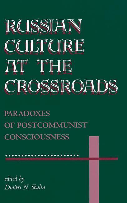 N Shalin, D: Russian Culture At The Crossroads - Dmitri N Shalin