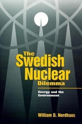 Nordhaus, W: The Swedish Nuclear Dilemma - William D. Nordhaus