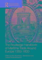The Routledge Handbook of Maritime Trade around Europe 1300-1600 - Blockmans, Wim|Krom, Mikhail|Wubs-Mrozewicz, Justyna