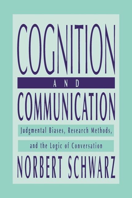 Schwarz, N: Cognition and Communication - Norbert Schwarz (University of Illinois at Urbana-Champaign, USA)
