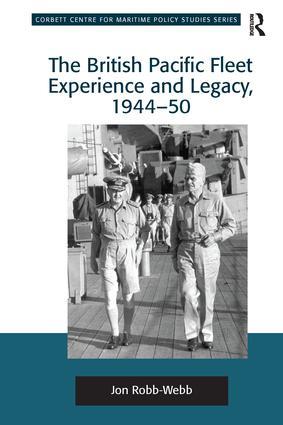 Robb-Webb, D: The British Pacific Fleet Experience and Legac - Jon Robb-Webb