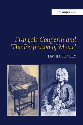 Tunley, D: Francois Couperin and \\ The Perfection of Music - David Tunley