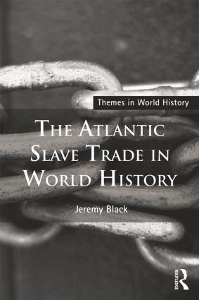 Black, P: The Atlantic Slave Trade in World History - Jeremy Black (University of Exeter, UK)