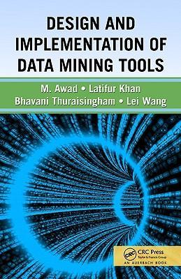 Thuraisingham, B: Design and Implementation of Data Mining T - Bhavani Thuraisingham (The University of Texas at Dallas, Richardson, USA)|Latifur Khan (University of Texas at Dallas, Richardson, Texas, USA)|Mamoun Awad|Lei Wang (Microsoft Corporation, Redmond, Washington, USA Microsoft, WA, USA)