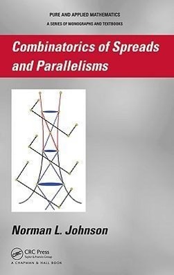 Johnson, N: Combinatorics of Spreads and Parallelisms - Norman Johnson (University of Iowa, Iowa City, IA, USA)