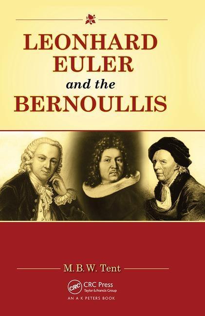 Tent , M: Leonhard Euler and the Bernoullis - M. B. W. Tent