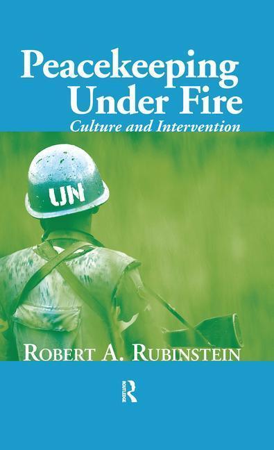 Rubinstein, R: Peacekeeping Under Fire - Robert A. Rubinstein