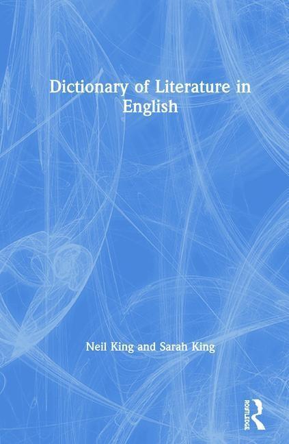 King, N: Dictionary of Literature in English - Neil King|Sarah King