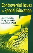 Controversial Issues in Special Education - Garry Hornby|Jean Howard|Mary Atkinson