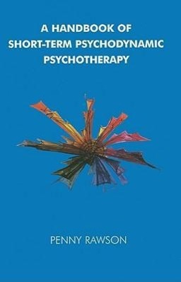 A Handbook of Short-Term Psychodynamic Psychotherapy - Penny Rawson