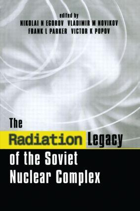 The Radiation Legacy of the Soviet Nuclear Complex - Nikolai N. Egorov|Vladimir M. Novikov|Frank L. Parker|Victor K. Popov