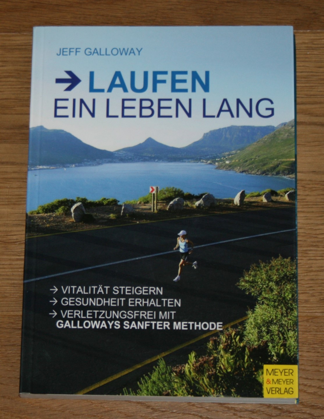 Laufen - ein Leben lang. Vitalität steigern - Gesundheit erhalten - verletzungsfrei mit Galloways sanfter Methode. - Galloway, Jeff und Jürg Wirz