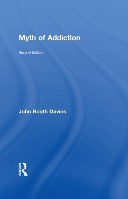 Myth of Addiction - John Booth Davies