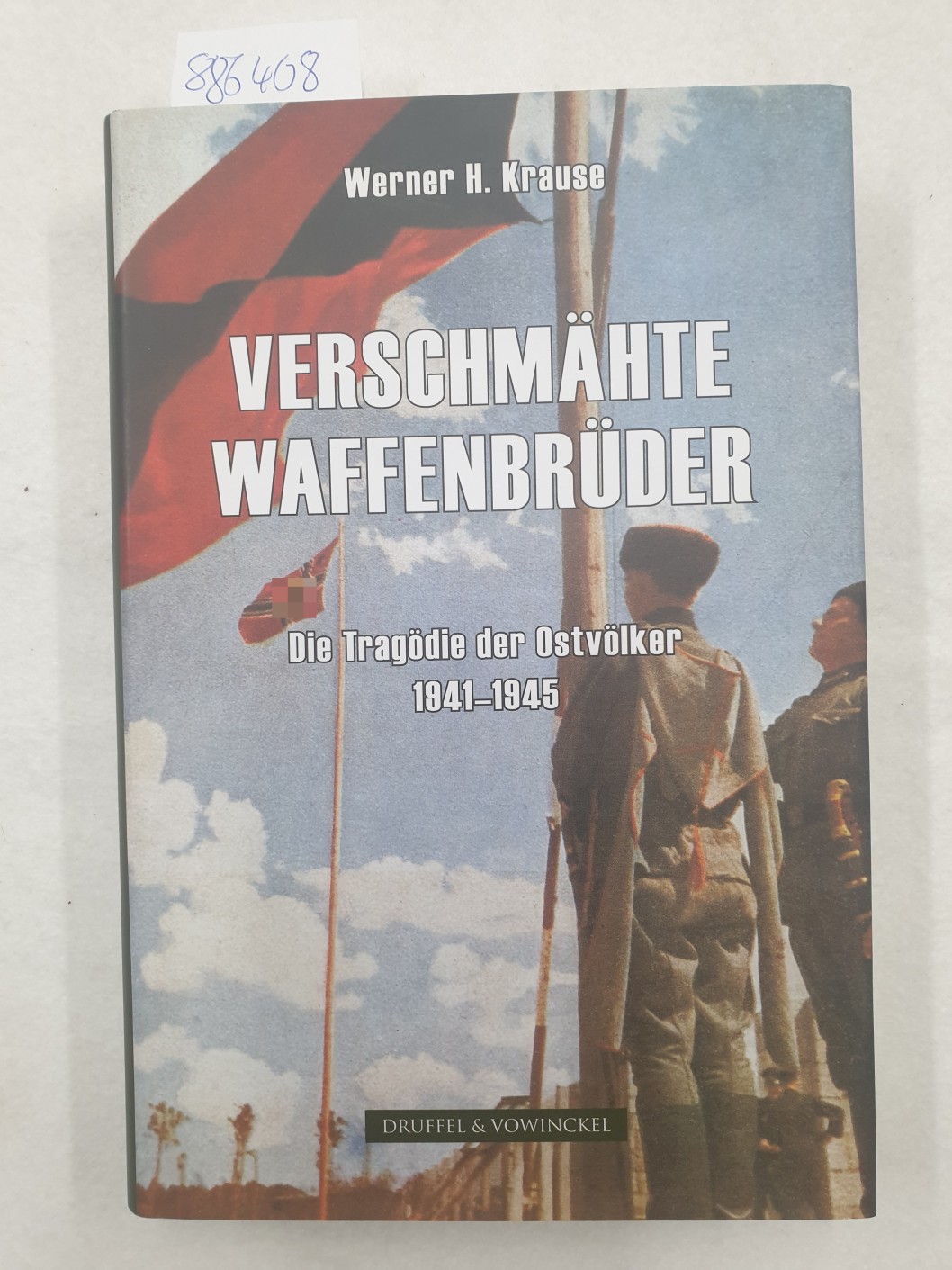 Verschmähte Waffenbrüder : die Tragödie der Ostvölker ; aus dem Nachlass des deutschen Militärattachés und General der Ostfreiwilligen General Ernst Köstring. - Krause, Werner H.