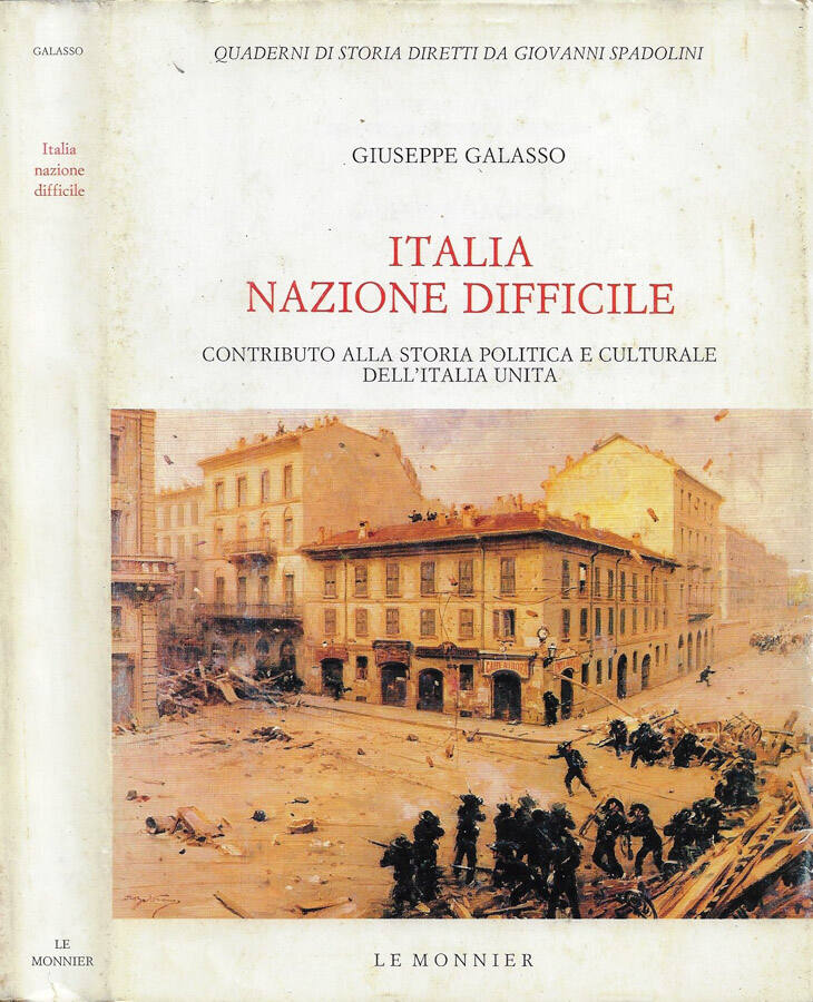Italia nazione difficile Contributo alla storia politica e culturale dell'Italia unita - Giuseppe Galasso
