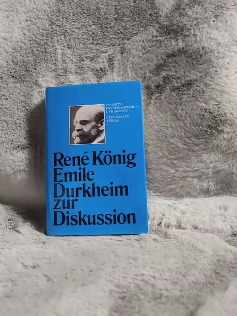 Emile Durkheim zur Diskussion : jenseits von Dogmatismus u. Skepsis. Hanser-Anthropologie - König, René