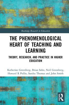 The Phenomenological Heart of Teaching and Learning - Katherine Greenberg|Brian Sohn|Neil Greenberg|Howard R Pollio|Sandra Thomas|John Smith